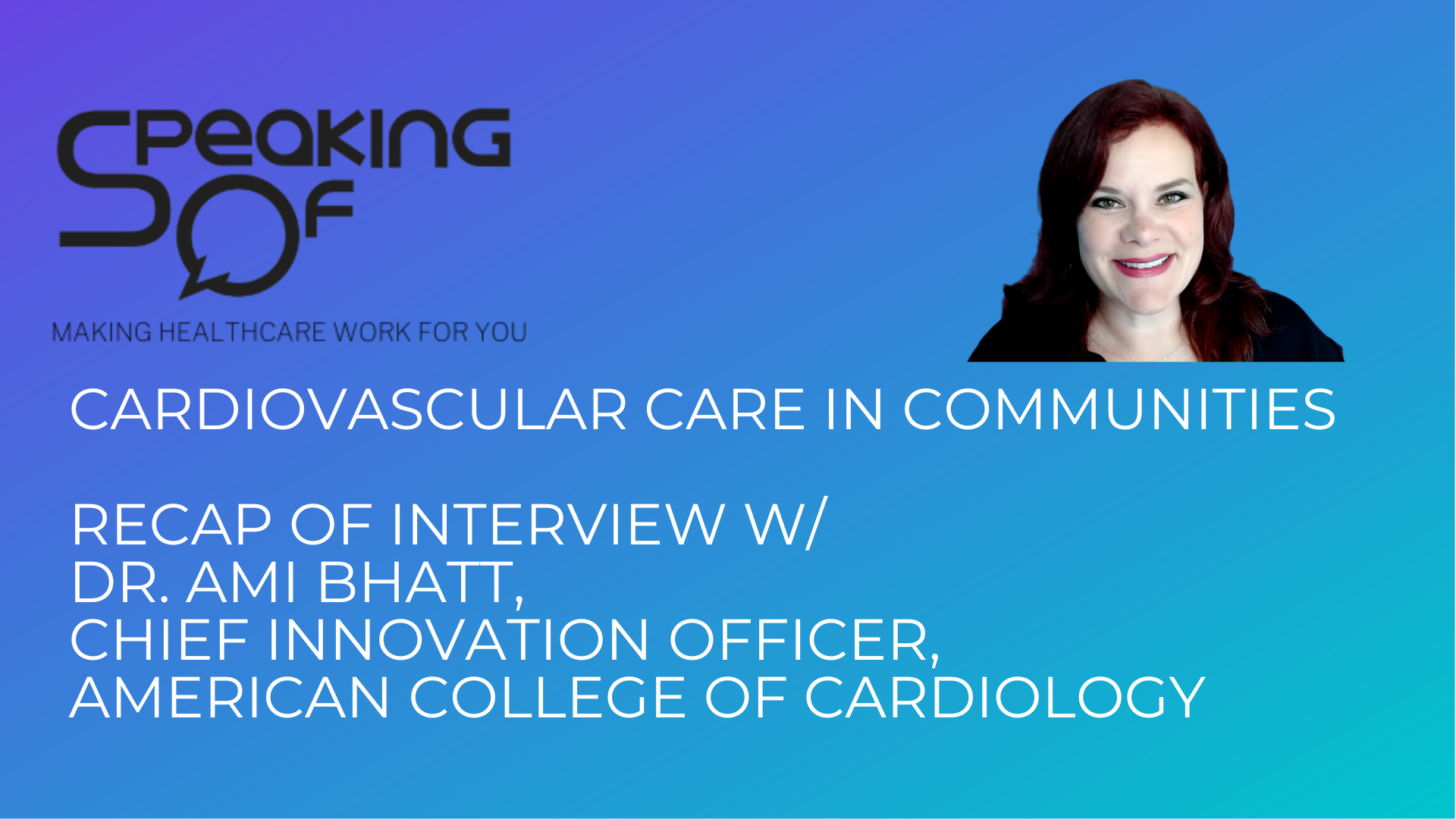 Cardiovascular Care In Communities, Recap Of Interview With Dr. Ami ...