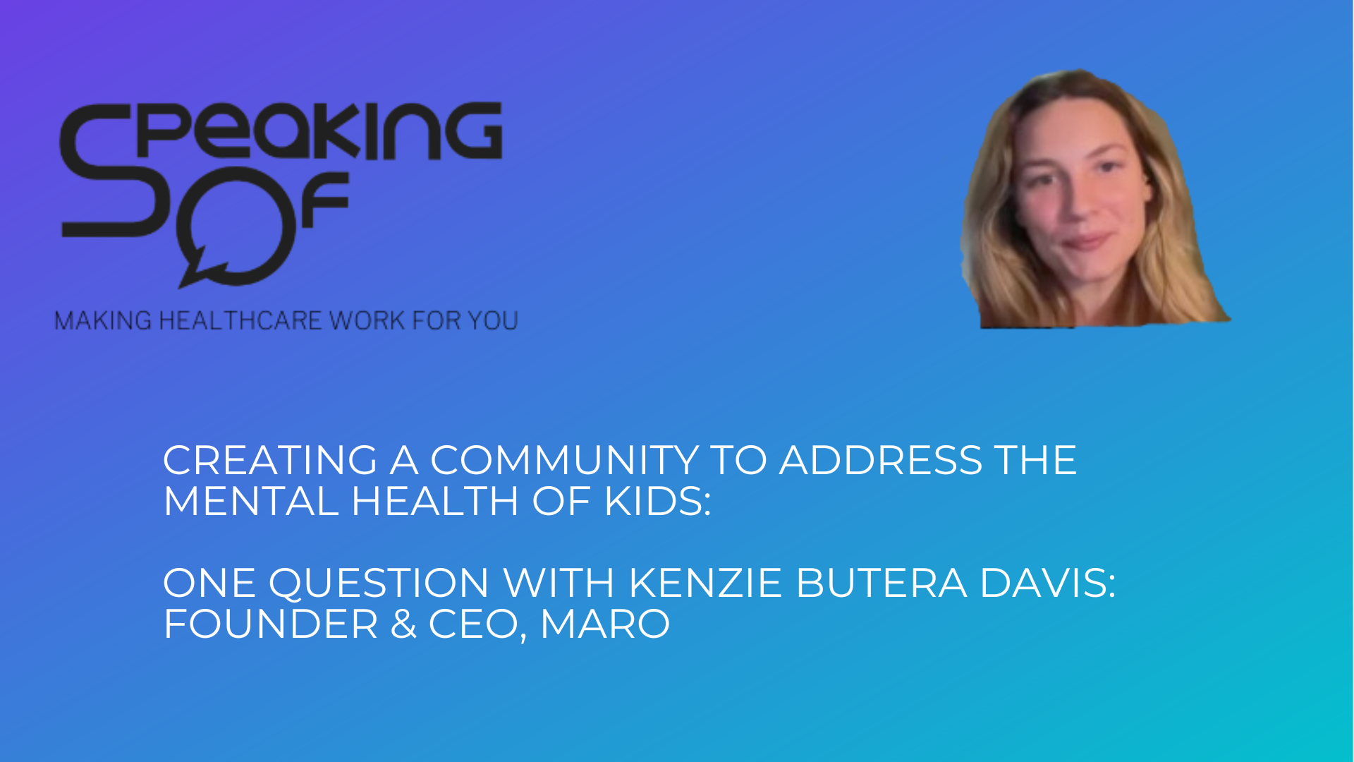 Creating a Community to Address Mental Health of Kids: 1Q with Maro ...